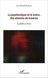 E-Book (pdf) La psychanalyse et le croire, des chemins de traverse von Hubert Jean-Daniel Hubert