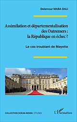 E-Book (pdf) Assimilation et départementalisation des Outremers : la République en échec ? von Maba Dali Delamour Maba Dali