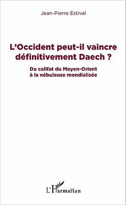 E-Book (pdf) L'Occident peut-il vaincre définitivement Daech ? von Estival Jean-Pierre ESTIVAL