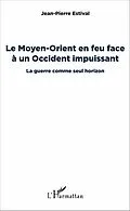 E-Book (pdf) Le Moyen-Orient en feu face à un Occident impuissant von Estival Jean-Pierre ESTIVAL