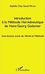 eBook (pdf) Introduction à la Méthode Herméneutique de Hans-Georg Gadamer de Mpassi Alphee Clay Sorel Mpassi