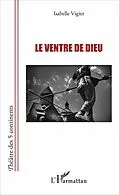 E-Book (pdf) Le ventre de Dieu von Vigier Isabelle Vigier Isabelle