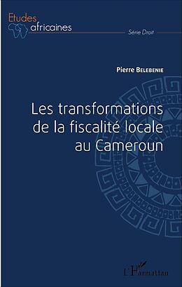 eBook (pdf) Les transformations de la fiscalité locale au Cameroun de Belebenie Pierre Belebenie