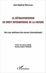 E-Book (pdf) La défragmentation du droit international de la culture von Harelimana Jean-Baptiste Harelimana