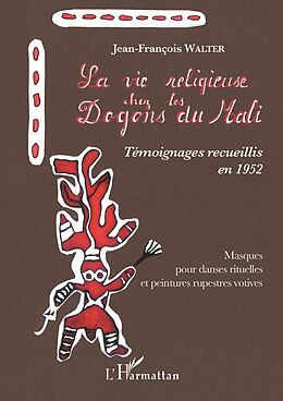 eBook (pdf) La vie religieuse chez les Dogons du Mali. Témoignages recueillis en 1952 de Walter Jacques Walter