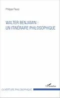 E-Book (pdf) Walter Benjamin : un itinéraire philosophique von Fleury Philippe Fleury