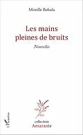E-Book (pdf) Les mains pleines de bruits von Boluda Mireille Boluda