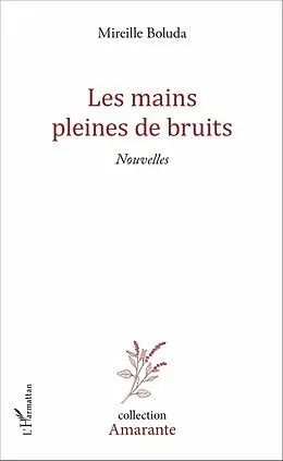 E-Book (pdf) Les mains pleines de bruits von Boluda Mireille Boluda
