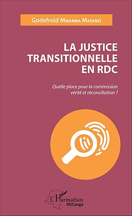 eBook (pdf) La justice transitionnelle en RDC de Mwamba Matanzi Godefroid Mwamba Matanzi