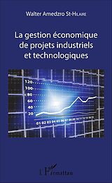 eBook (pdf) La gestion économique de projets industriels et technologiques de Amedzro St-Hilaire Walter Amedzro St-Hilaire
