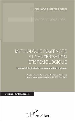 eBook (pdf) Mythologie positiviste et cancérisation épistémologique de Pierre Louis Lune Roc Pierre Louis