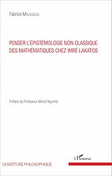 eBook (pdf) Penser l'épistémologie non classique des mathématiques chez Imré Lakatos de Fabrice Moussiessi Fabrice Moussiessi