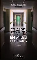 E-Book (pdf) Clairs-obscurs en milieu hospitalier von Thomas-Desplebin Micheline Thomas-Desplebin