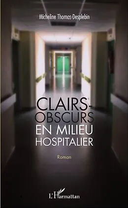 E-Book (pdf) Clairs-obscurs en milieu hospitalier von Thomas-Desplebin Micheline Thomas-Desplebin