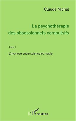 E-Book (pdf) La psychothérapie des obsessionnels compulsifs - Tome 2 von Michel Claude Michel