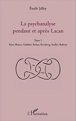 E-Book (pdf) La psychanalyse pendant et après Lacan - Tome 1 von Jalley Emile Jalley