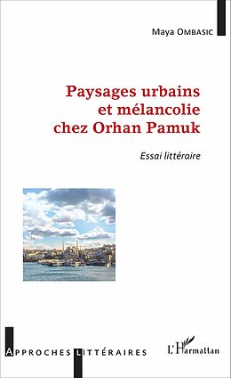 eBook (pdf) Paysages urbains et mélancolie chez Orhan Pamuk de Ombasic Maya Ombasic