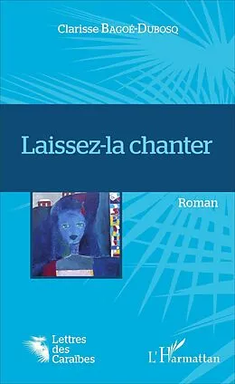 E-Book (pdf) Laissez-la chanter von Bagoe Dubosq Clarisse Bagoe Dubosq