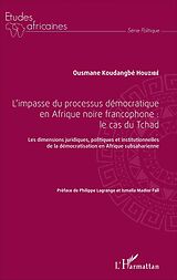 eBook (pdf) L'impasse du processus démocratique en Afrique noire francophone : le cas du Tchad de Houzibe Ousmane Koudangbe Houzibe