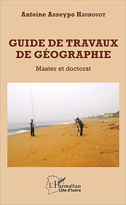 eBook (pdf) Guide de travaux de géographie de Hauhouot Antoine Asseypo Hauhouot