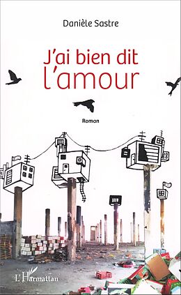 eBook (pdf) J'ai bien dit l'amour de Sastre Daniele Sastre