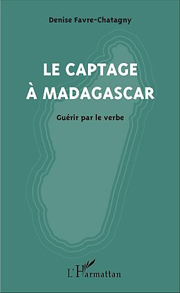 eBook (pdf) Le captage à Madagascar de Favre-Chatagny Denise Favre-Chatagny