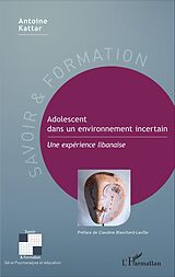 eBook (pdf) Adolescent dans un environnement incertain de Antoine Kattar Antoine Kattar
