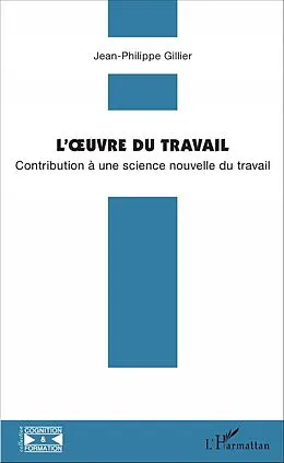E-Book (pdf) L'oeuvre du travail von Gillier Jean-Philippe Gillier