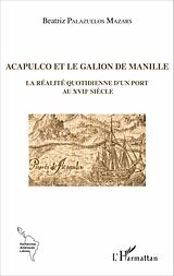eBook (pdf) Acapulco et le galion de Manille de Beatriz Palazuelos Mazars Beatriz Palazuelos Mazars