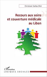 eBook (pdf) Recours aux soins et couverture médicale au Liban de Saliba Sfeir Christiane Saliba Sfeir