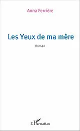 E-Book (pdf) Les yeux de ma mère von Ferriere Anna Ferriere