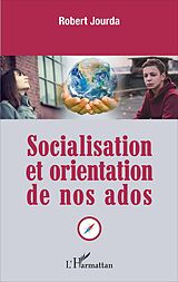 E-Book (pdf) Socialisation et orientation de nos ados von Jourda Robert Jourda
