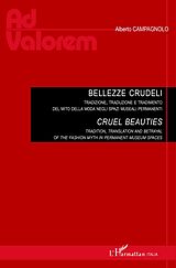 eBook (pdf) Bellezze Crudeli.Tradizione, traduzione e tradimento del mito della moda negli spazi museali permanenti de Campagnolo Alberto Campagnolo