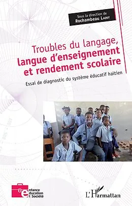 E-Book (pdf) Troubles du langage, langue d'enseignement et rendement scolaire von Lainy Rochambeau Lainy