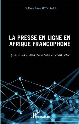 E-Book (pdf) Presse en ligne en Afrique francophone (La) von Seck - Sarr Sokhna Fatou Seck - Sarr