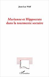 eBook (pdf) Marianne et Hippocrate dans la tourmente sectaire de Jean-Luc Wolf Jean-Luc Wolf