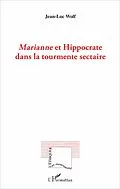 E-Book (pdf) Marianne et Hippocrate dans la tourmente sectaire von Jean-Luc Wolf Jean-Luc Wolf