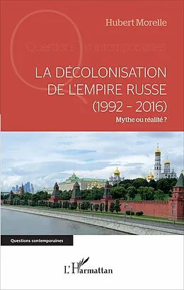 E-Book (pdf) La décolonisation de l'Empire russe (1992-2016) von Morelle Hubert Morelle