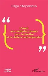 E-Book (pdf) L'argot aux multiples visages dans le théâtre et le cinéma contemporains von Stepanova Olga Stepanova
