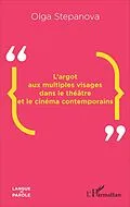 E-Book (pdf) L'argot aux multiples visages dans le théâtre et le cinéma contemporains von Stepanova Olga Stepanova