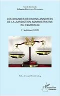 E-Book (pdf) Les grandes décisions annotées de la juridiction administrative du Cameroun von Keutcha Tchapnga Celestin Keutcha Tchapnga
