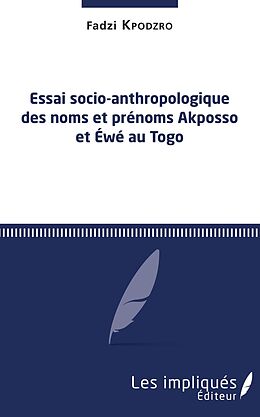 eBook (pdf) Essai socio-anthropologique des noms et prenoms Akposso et Ewe au Togo de Kpodzro