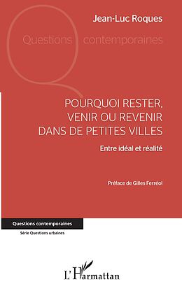 eBook (pdf) Pourquoi rester, venir ou revenir dans de petites villes de Roques Jean-Luc Roques