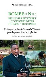 eBook (pdf) Bombe &quote;N&quote; : Richesses, mysteres et opportunites du bassin du Congo de 