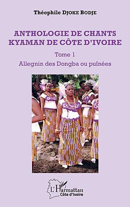 eBook (pdf) Anthologie de chants kyaman de Côte d'ivoire Tome 1 de Djoke Theophile Bodje Djoke