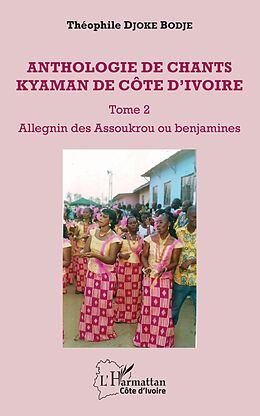 eBook (pdf) Anthologie de chants kyaman de Côte d'ivoire Tome 2 de Djoke Theophile Bodje Djoke