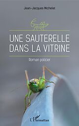 E-Book (pdf) Une sauterelle dans la vitrine von Michelet Jean-Jacques Michelet