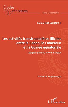 eBook (pdf) Les activités transfrontalières illicites entre le Gabon, le Cameroun et la Guinée équatoriale de Ndong Beka II Poligny Ndong Beka II