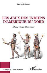 eBook (pdf) Les jeux des Indiens d'Amérique du Nord de Delsahut Fabrice Delsahut