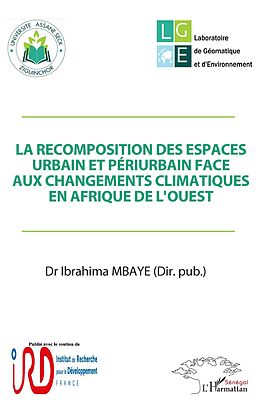 E-Book (pdf) La recomposition des espaces urbain et périurbain face aux changements climatiques en Afrique de l'Ouest von Mbaye Ibrahima Mbaye